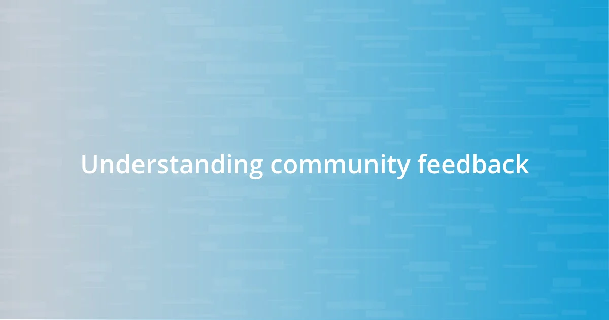 Understanding community feedback