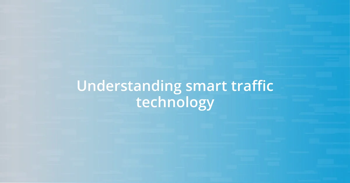 Understanding smart traffic technology