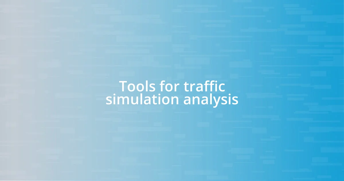 Tools for traffic simulation analysis