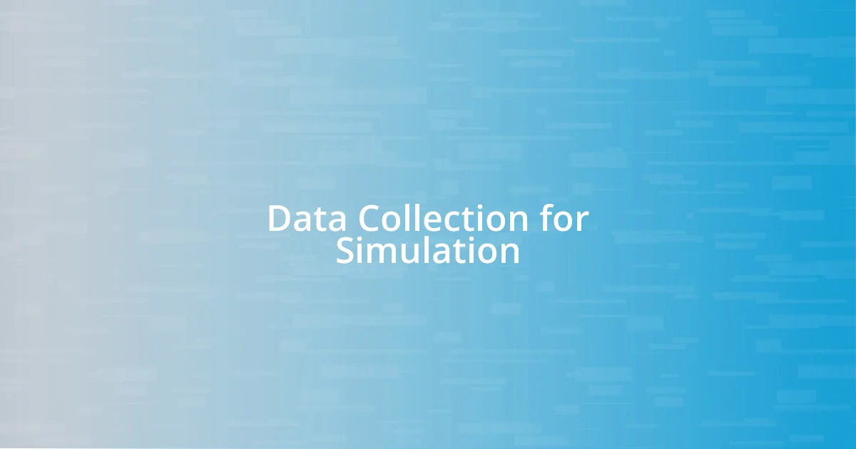 Data Collection for Simulation