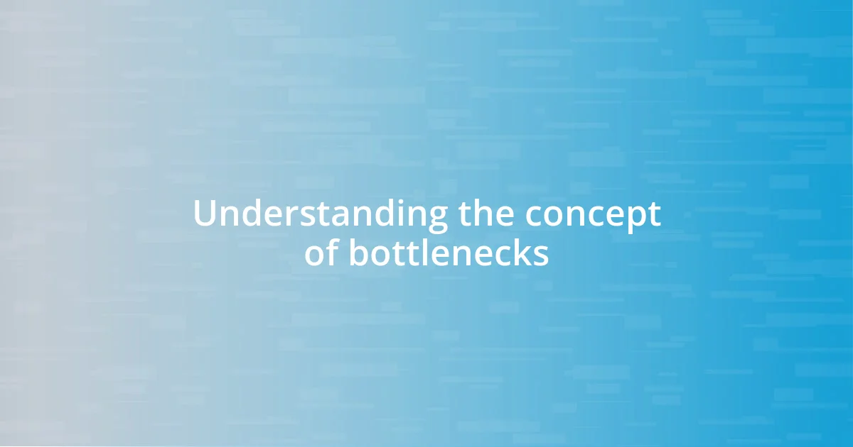 Understanding the concept of bottlenecks