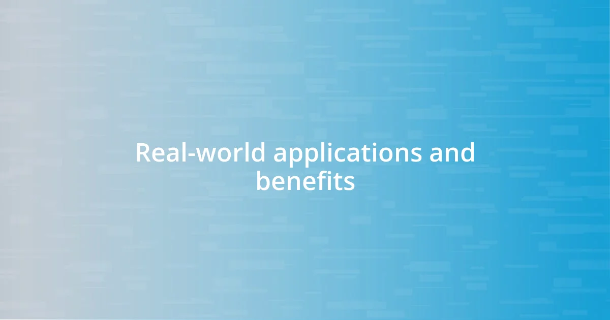 Real-world applications and benefits