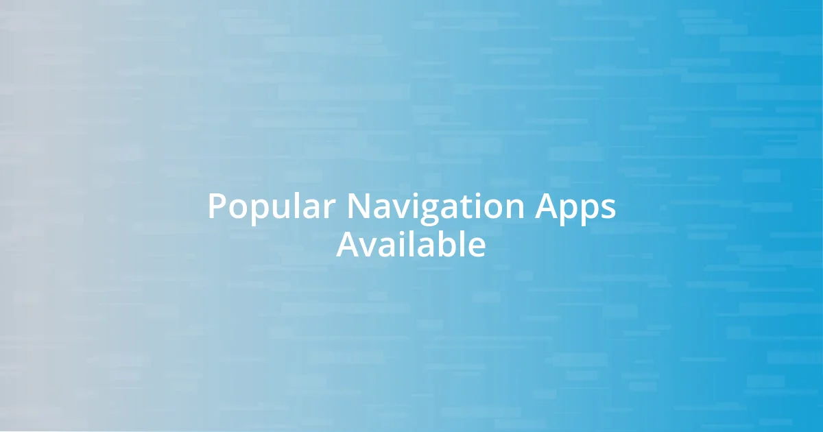 Popular Navigation Apps Available