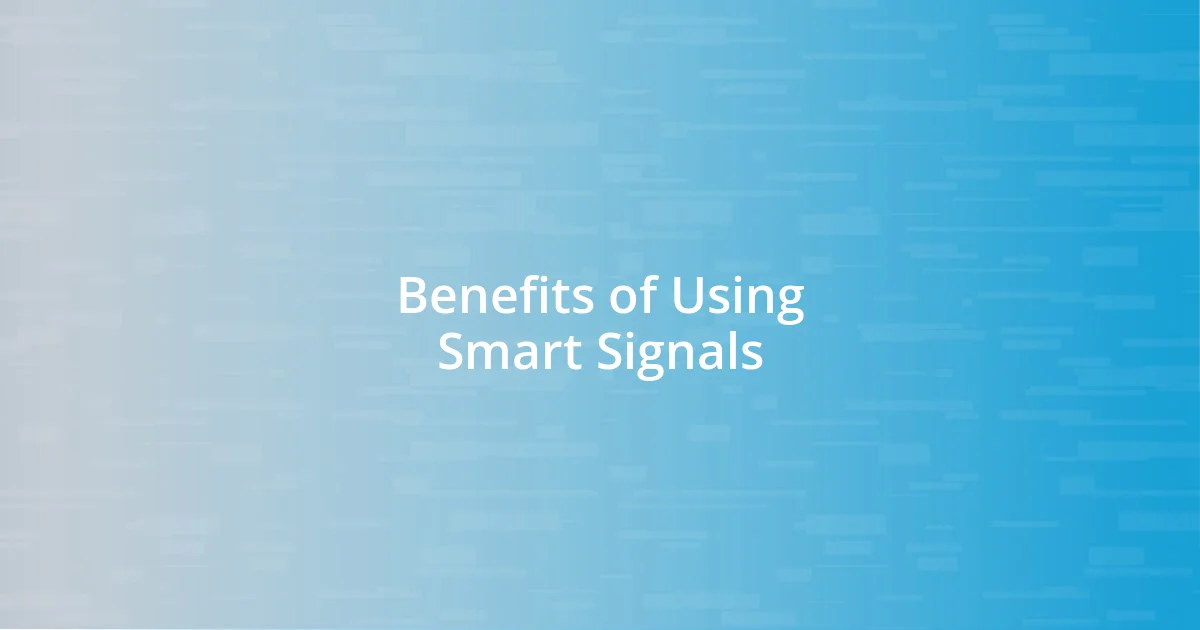 Benefits of Using Smart Signals