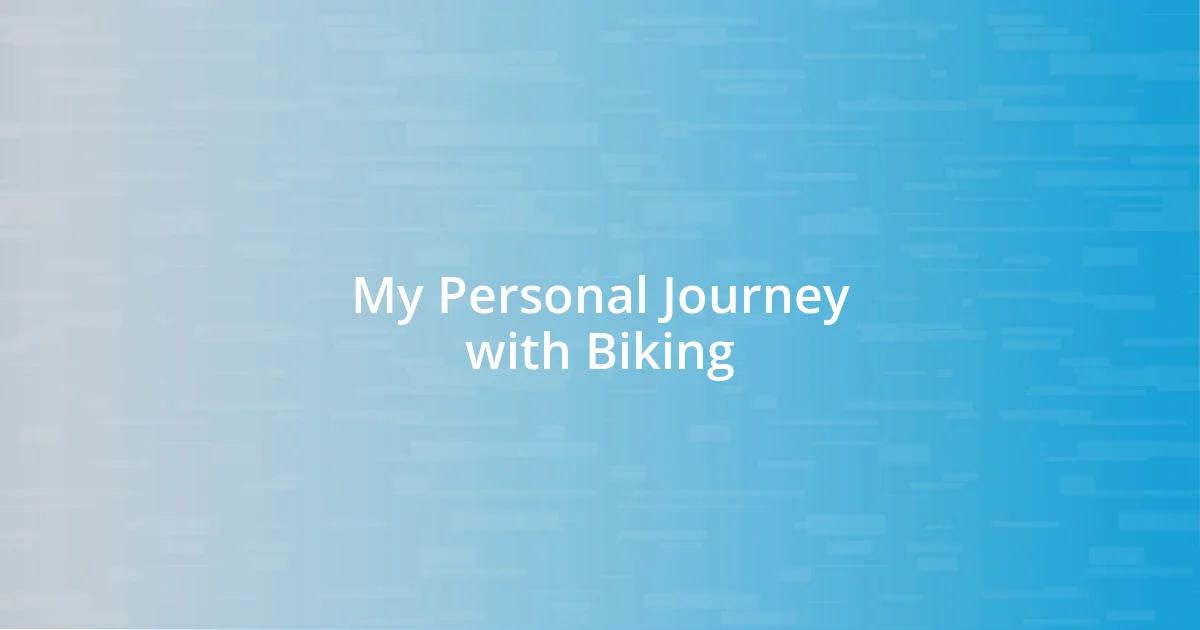 My Personal Journey with Biking