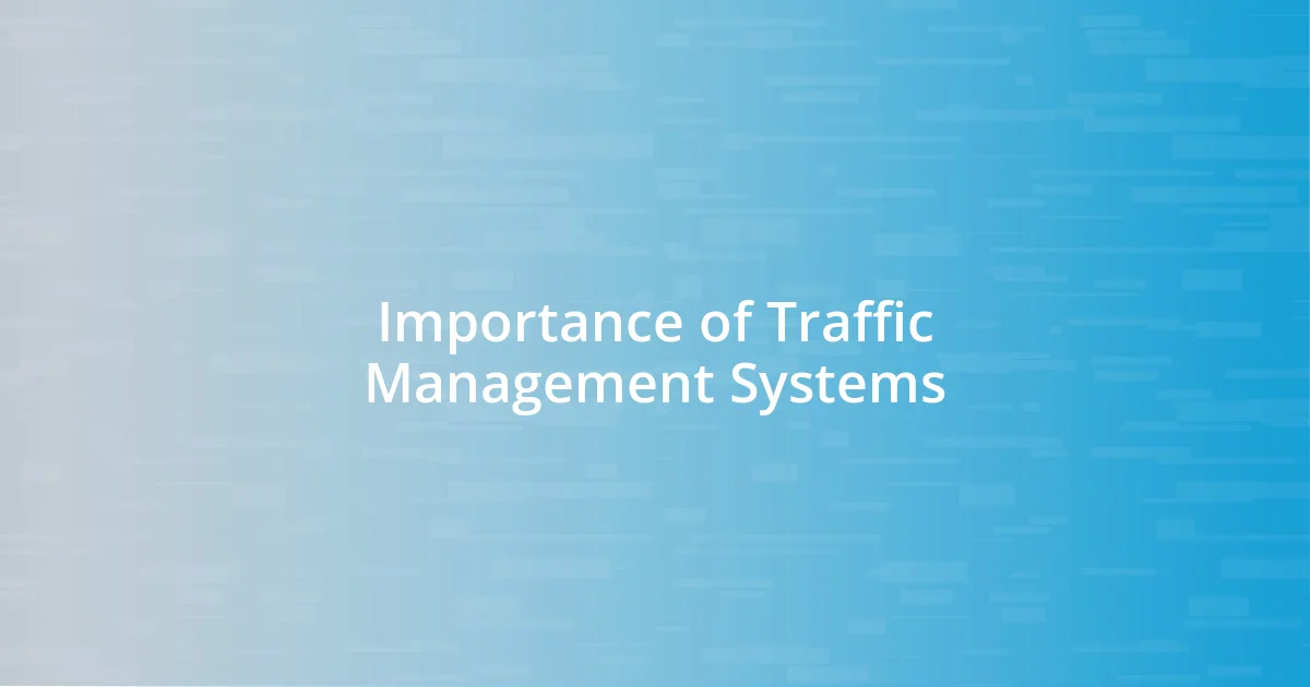 Importance of Traffic Management Systems