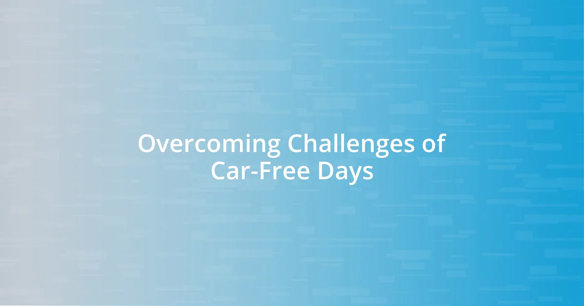 Overcoming Challenges of Car-Free Days