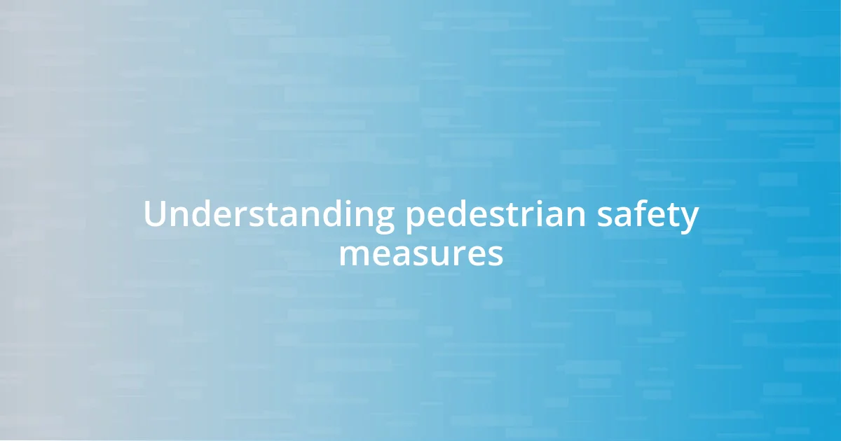 Understanding pedestrian safety measures