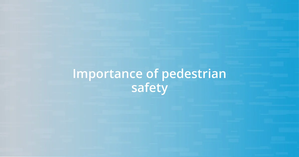 Importance of pedestrian safety