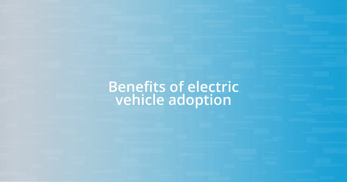 Benefits of electric vehicle adoption