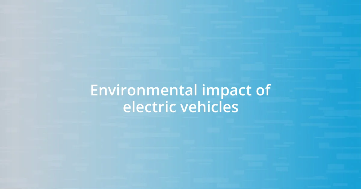 Environmental impact of electric vehicles