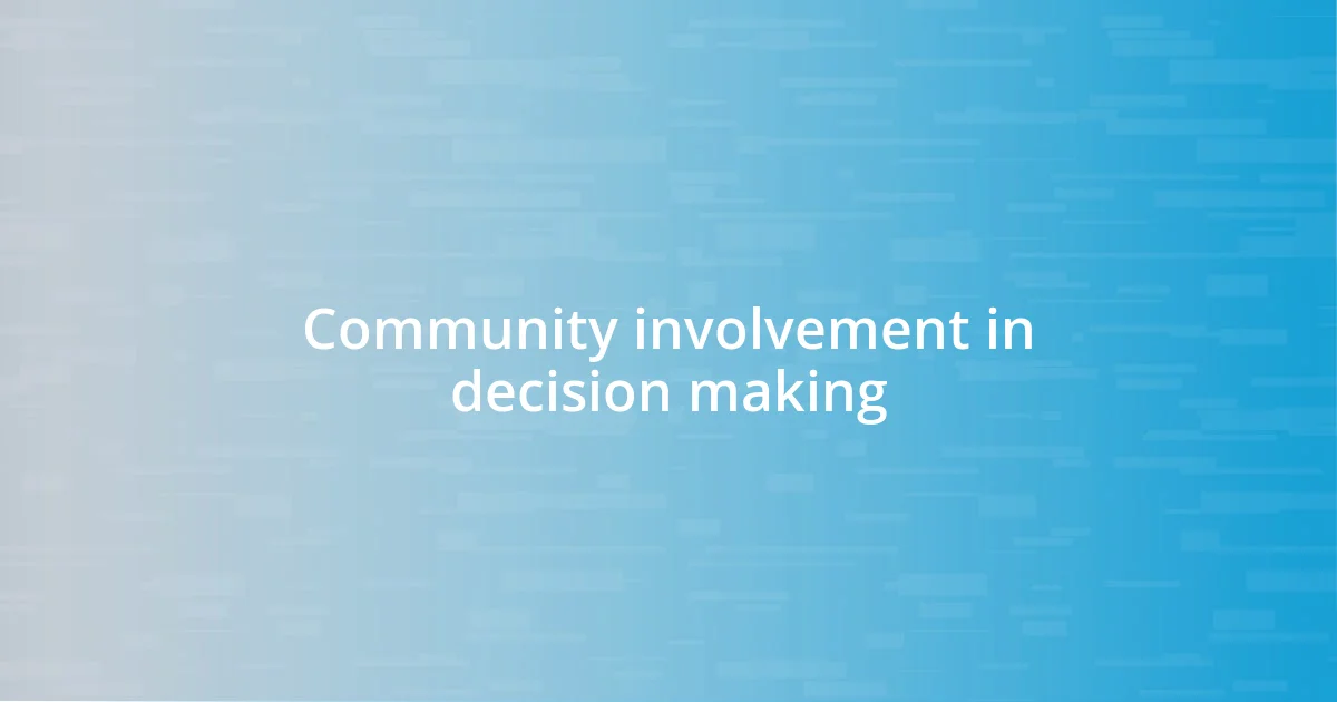 Community involvement in decision making