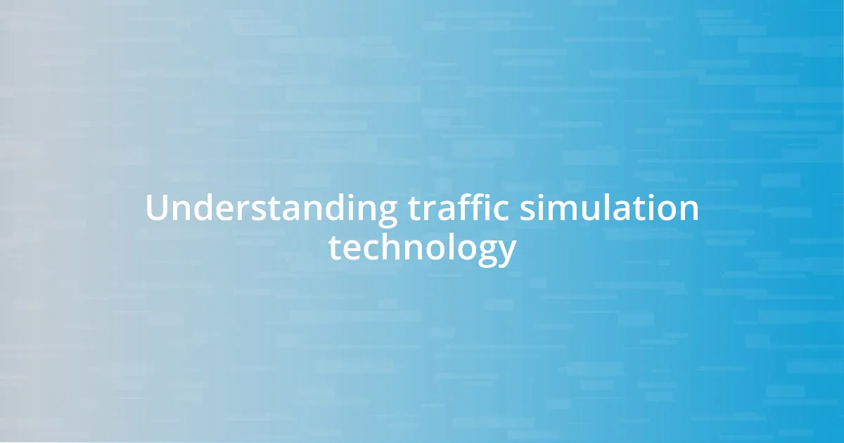 Understanding traffic simulation technology