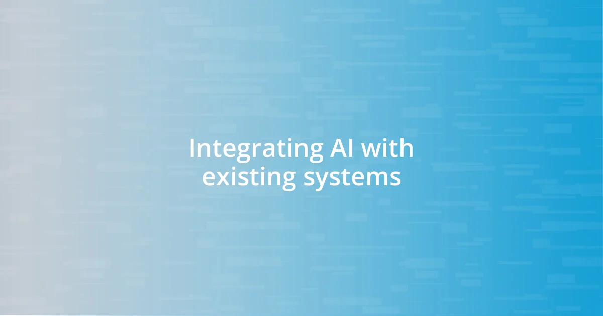 Integrating AI with existing systems