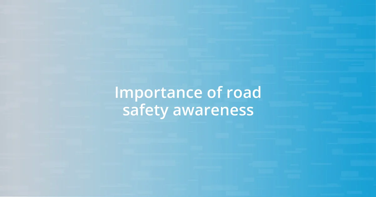 Importance of road safety awareness