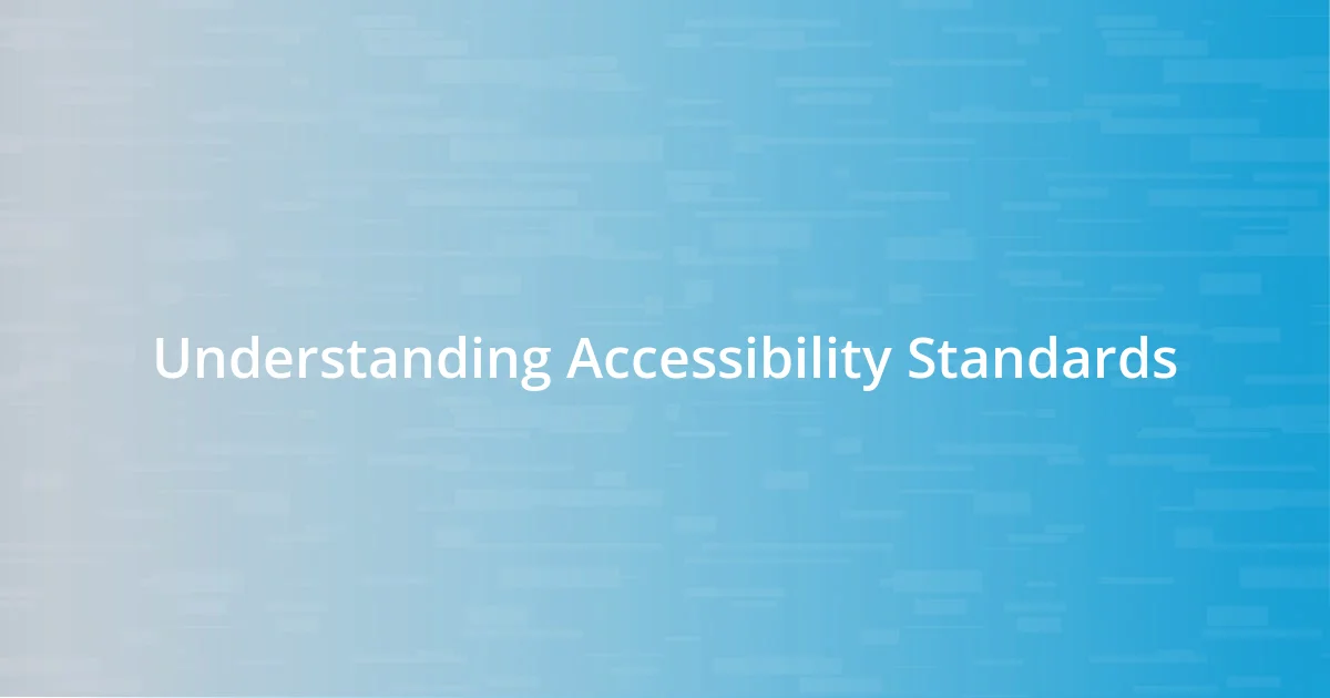 Understanding Accessibility Standards