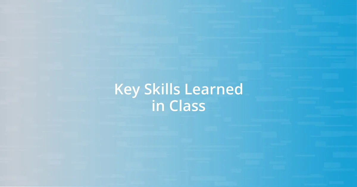 Key Skills Learned in Class