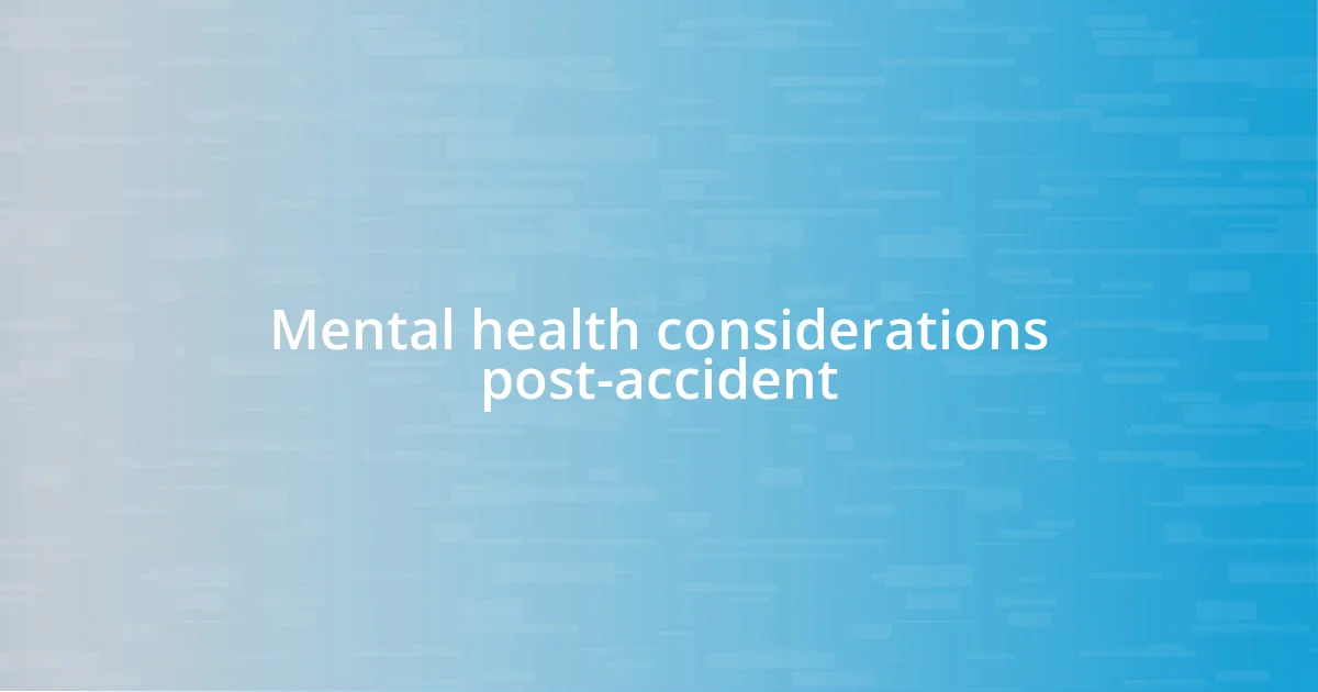 Mental health considerations post-accident