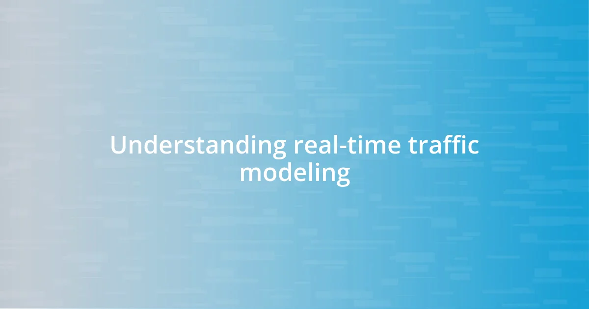 Understanding real-time traffic modeling