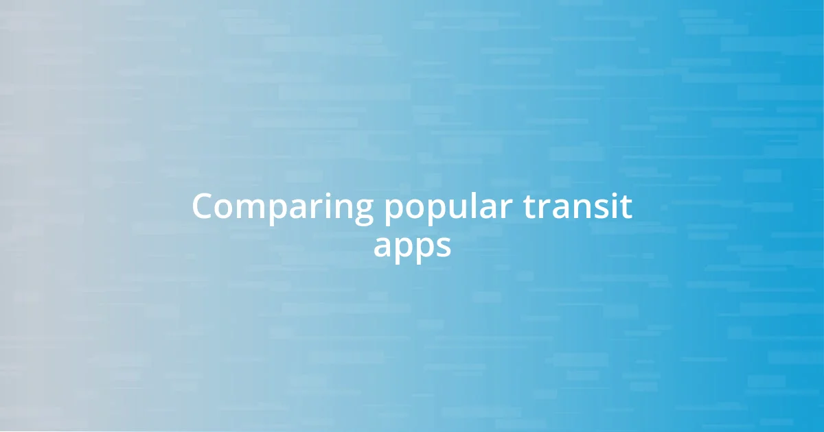 Comparing popular transit apps