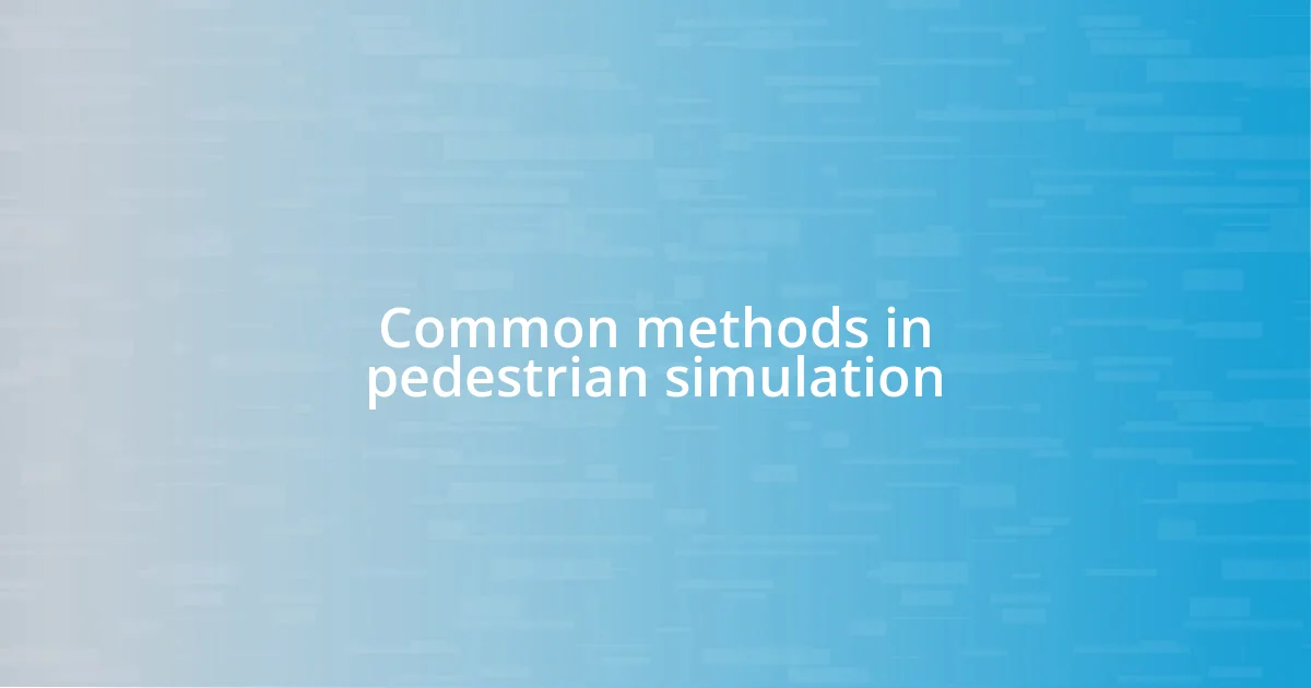 Common methods in pedestrian simulation