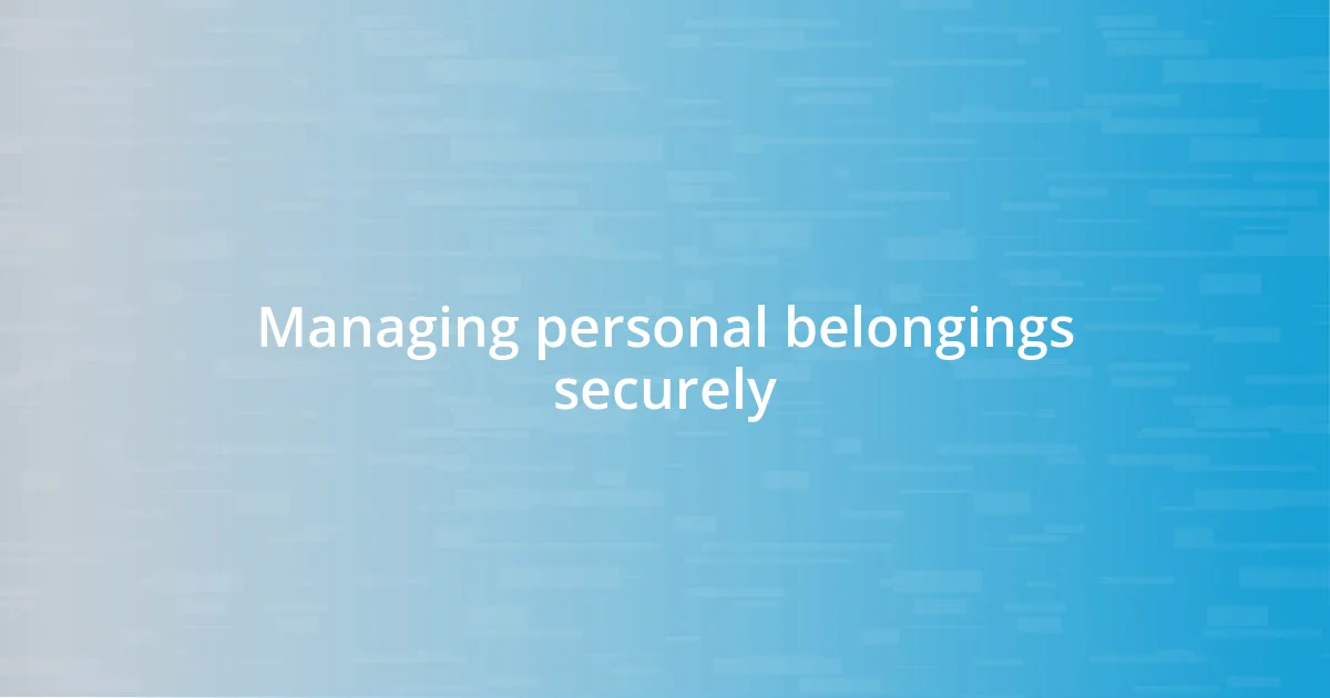 Managing personal belongings securely