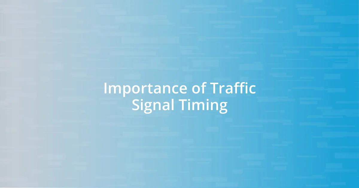 Importance of Traffic Signal Timing