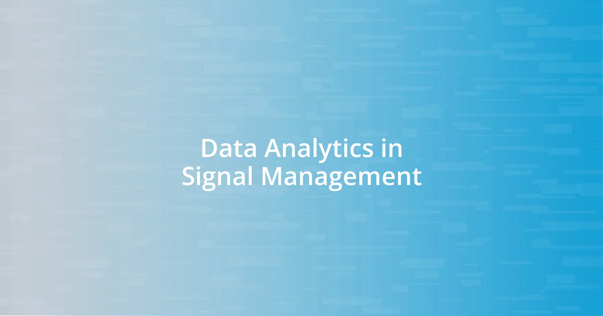 Data Analytics in Signal Management