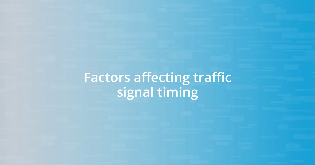 Factors affecting traffic signal timing