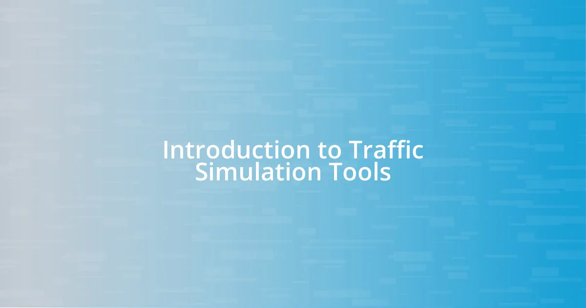 Introduction to Traffic Simulation Tools