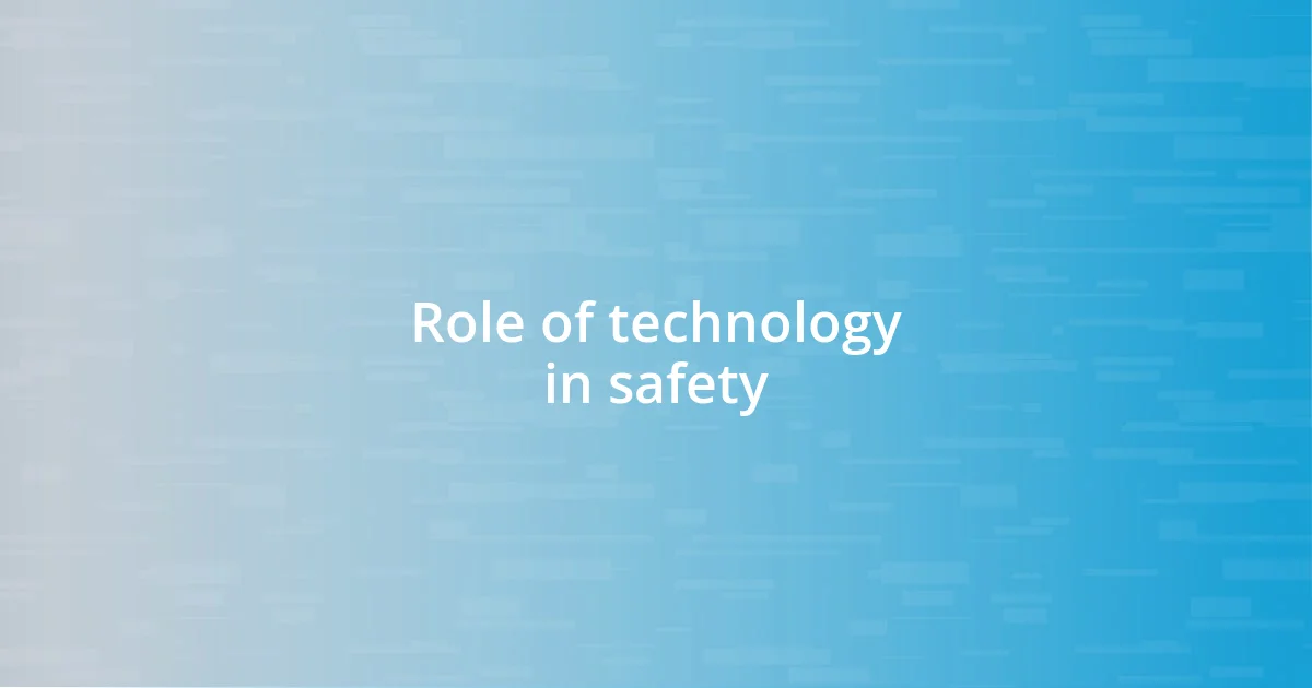 Role of technology in safety