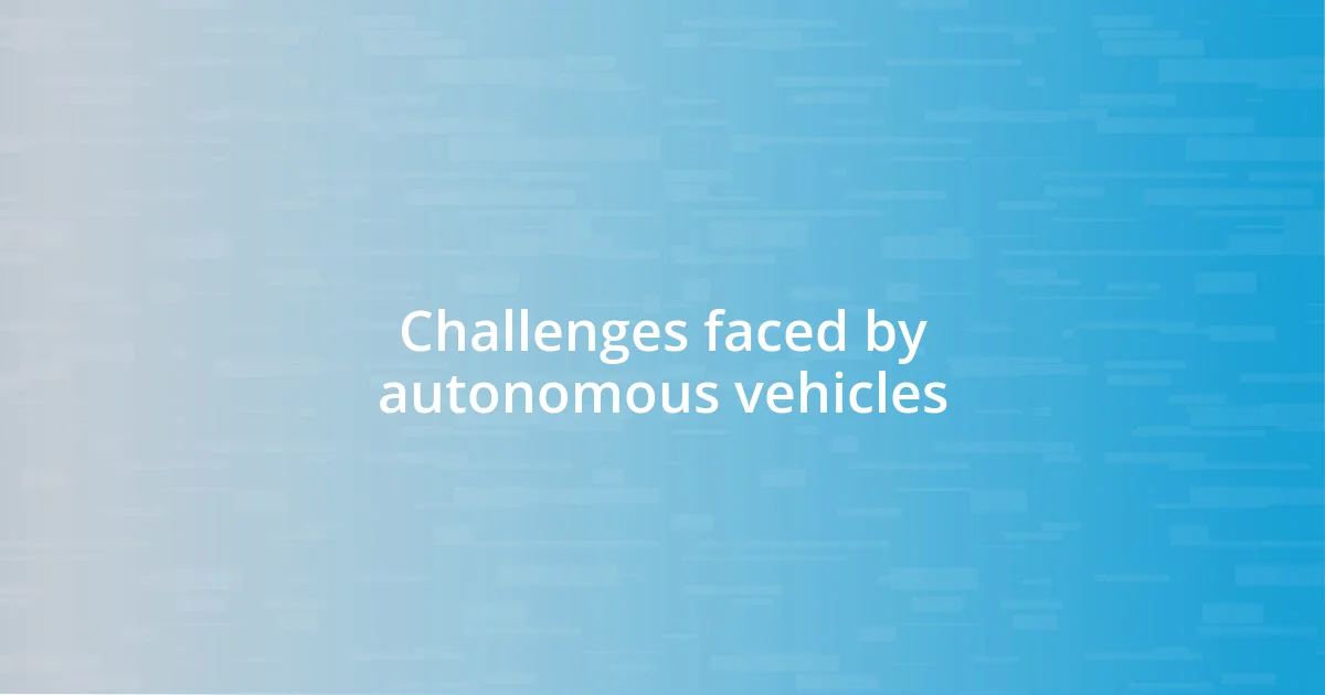 Challenges faced by autonomous vehicles