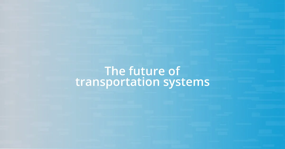 The future of transportation systems