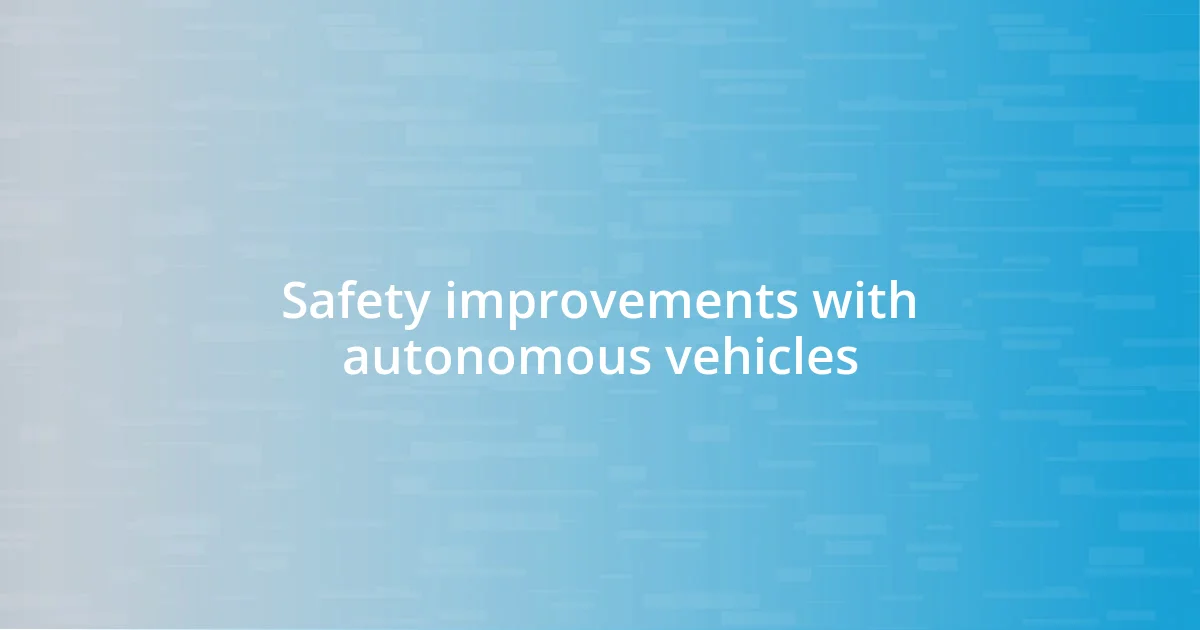 Safety improvements with autonomous vehicles