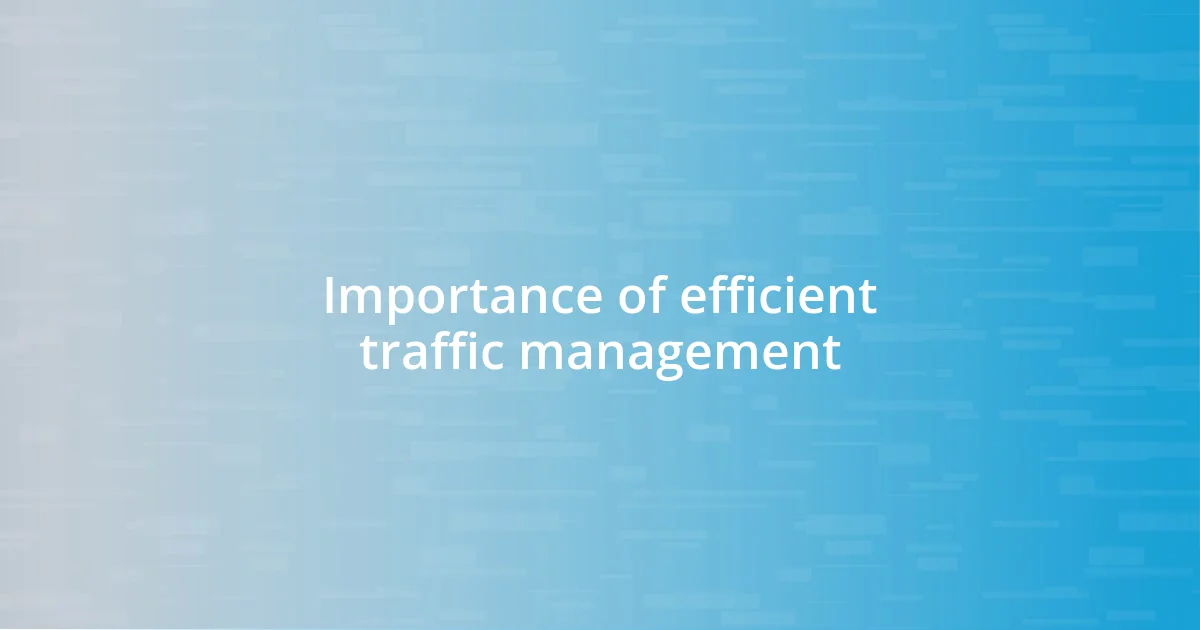 Importance of efficient traffic management