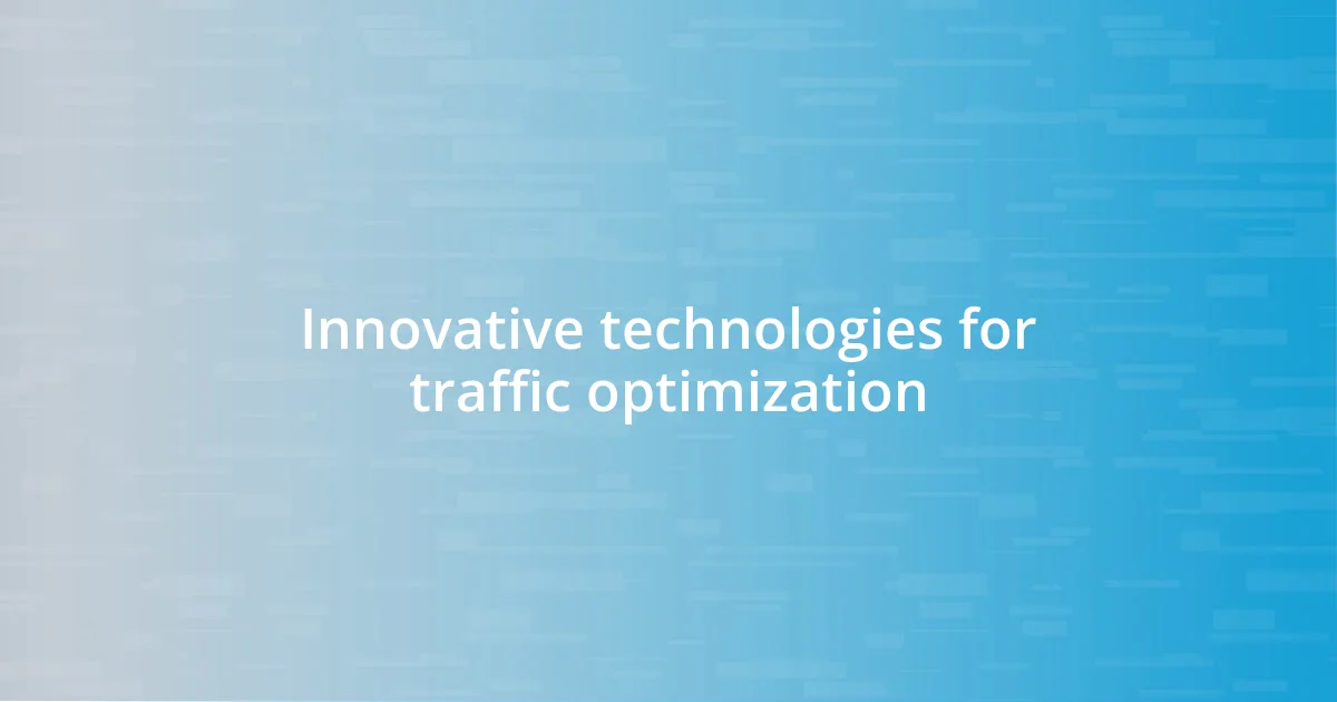 Innovative technologies for traffic optimization