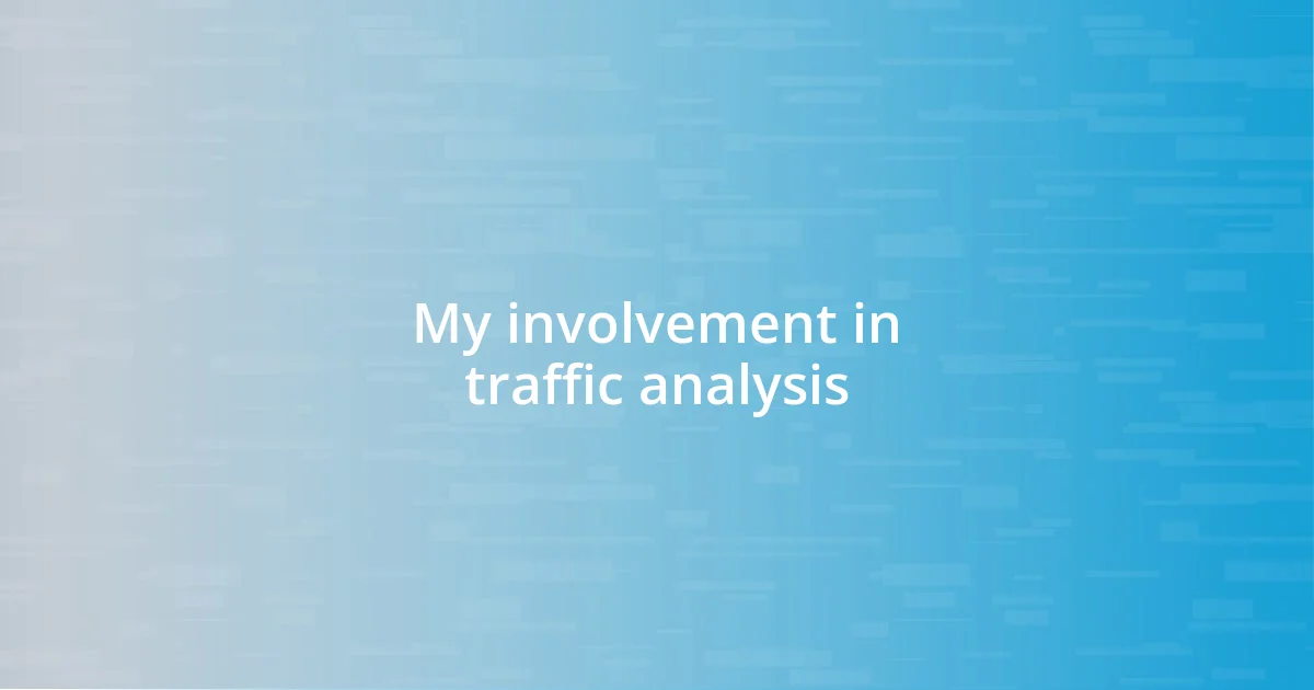 My involvement in traffic analysis