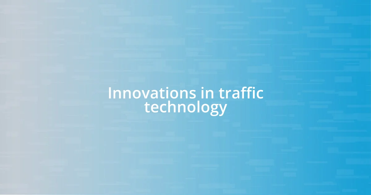 Innovations in traffic technology