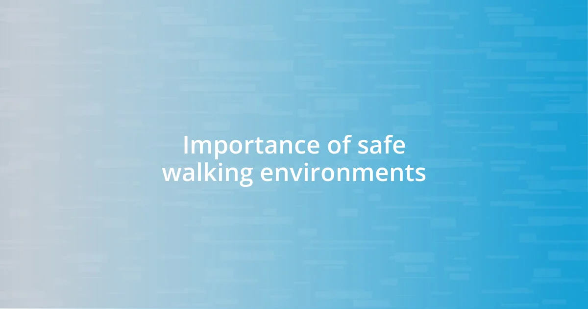 Importance of safe walking environments