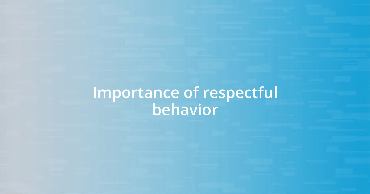 Importance of respectful behavior