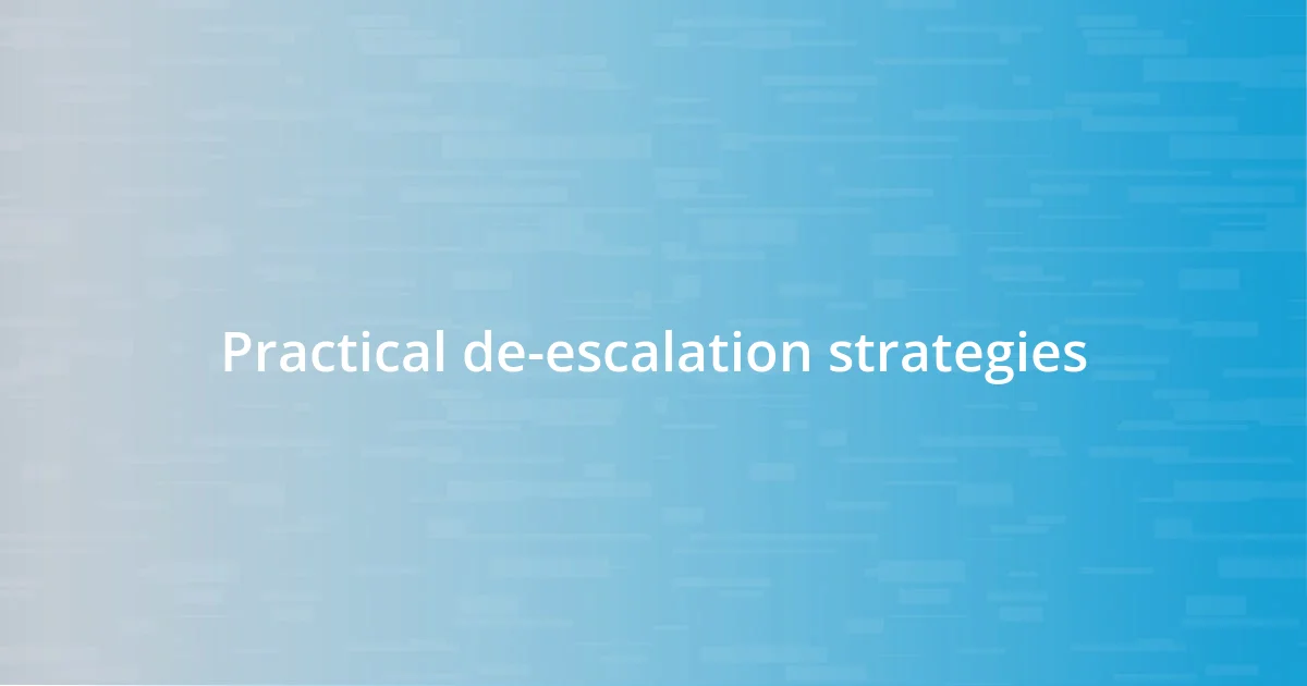 Practical de-escalation strategies