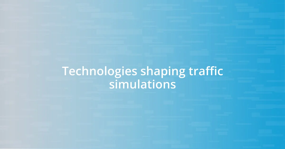 Technologies shaping traffic simulations