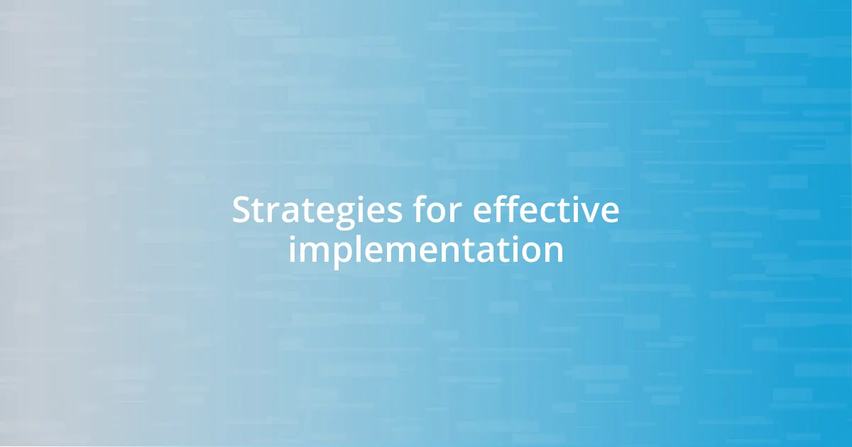 Strategies for effective implementation