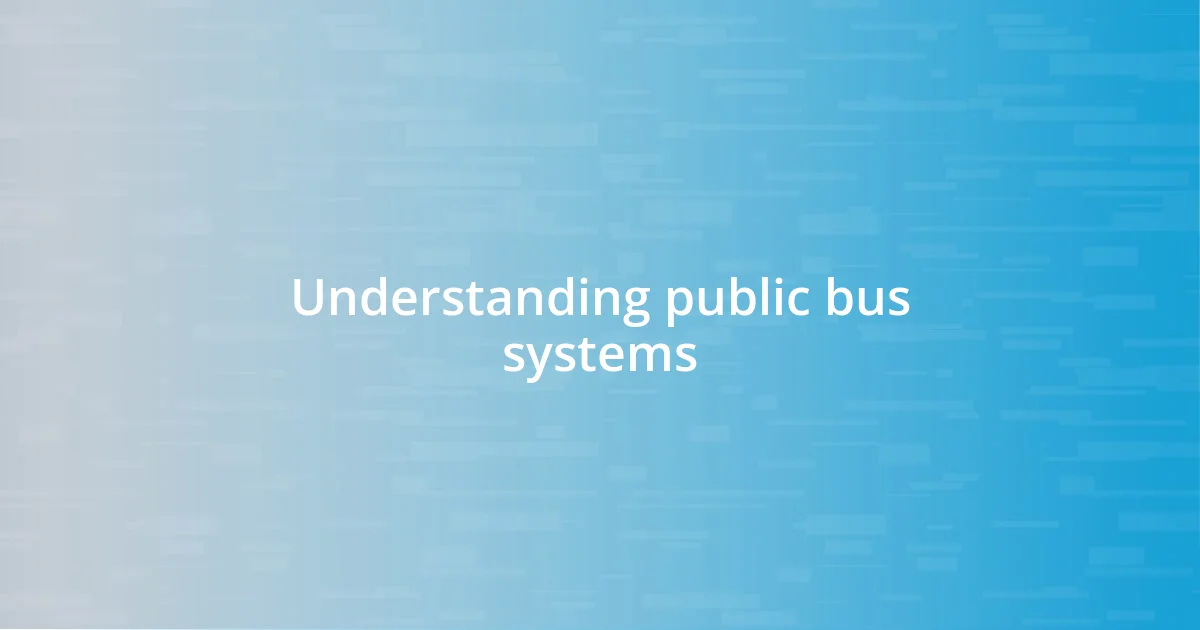 Understanding public bus systems