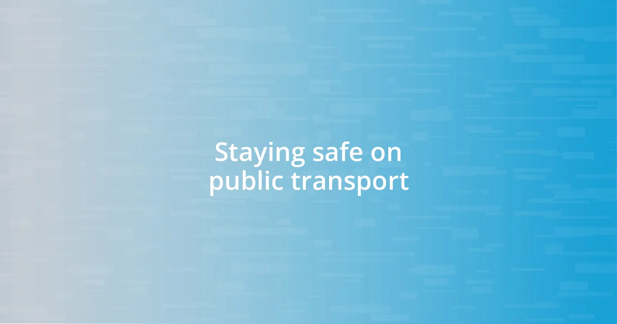 Staying safe on public transport