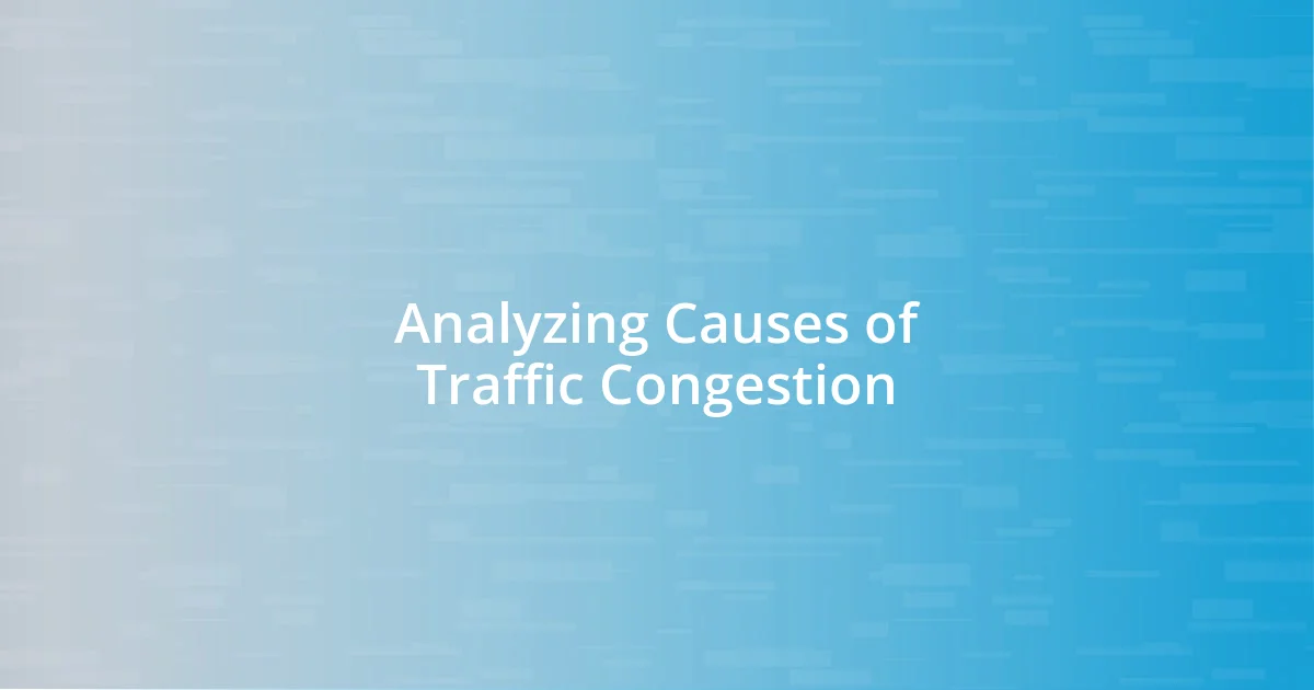 Analyzing Causes of Traffic Congestion