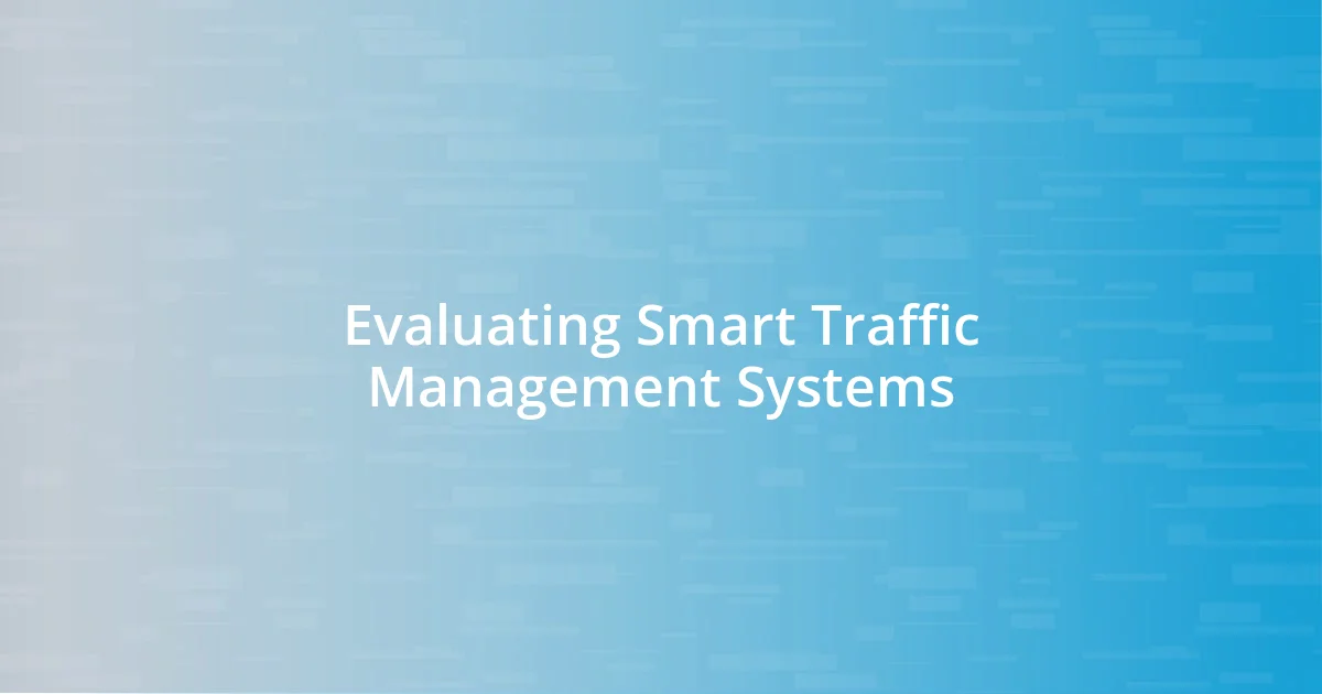 Evaluating Smart Traffic Management Systems