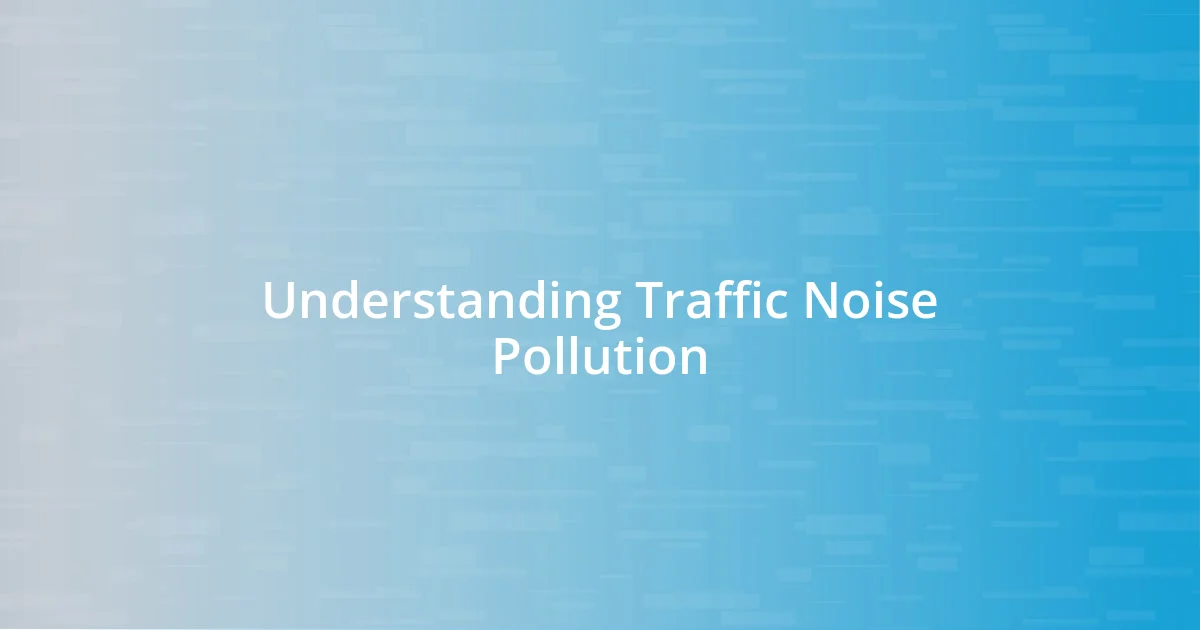 Understanding Traffic Noise Pollution