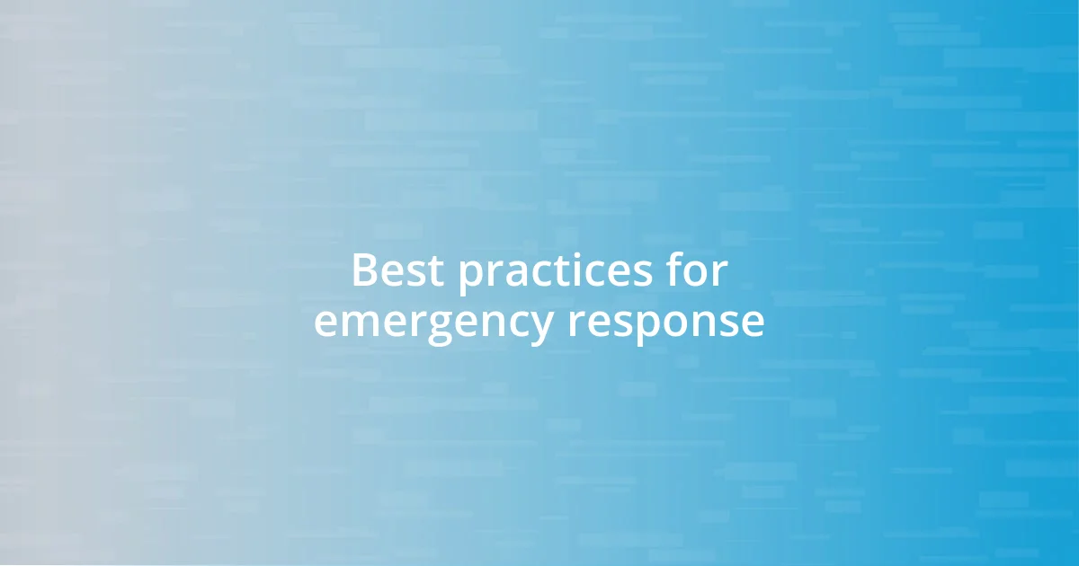 Best practices for emergency response