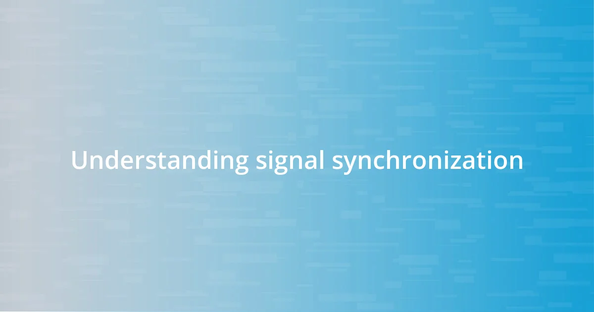 Understanding signal synchronization